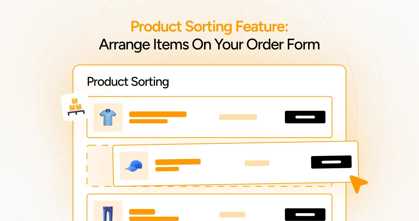 Product Sorting Feature_ Arrange Items On Your Order Form